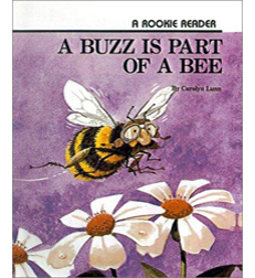 Rookie Reader®—Level B: A Buzz Is Part of a Bee Rookie Reader®—Level B: A Buzz Is Part of a Bee