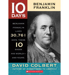 10 Days: Benjamin Franklin 10 Days: Benjamin Franklin