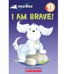 Scholastic Reader!® Level 1—Noodles: I Am Brave Scholastic Reader!® Level 1—Noodles: I Am Brave