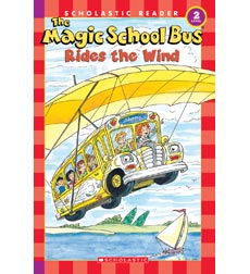 Scholastic Reader! Science Level 2-The Magic School Bus: The Magic School Bus Rides the Wind Scholastic Reader! Science Level 2-The Magic School Bus: The Magic School Bus Rides the Wind