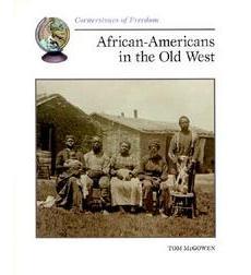 Cornerstones of Freedom: African Americans in the Old West Cornerstones of Freedom: African Americans in the Old West