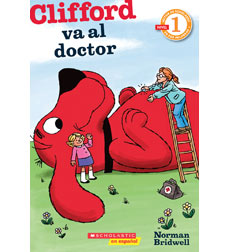 Scholastic Reader!® Level 1—Clifford: Clifford va al doctor Scholastic Reader!® Level 1—Clifford: Clifford va al doctor