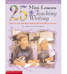25 Mini-Lessons for Teaching Writing 25 Mini-Lessons for Teaching Writing