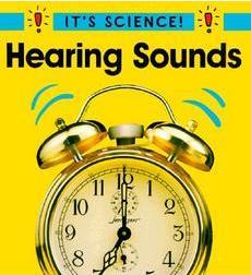 It's Science!: Hearing Sounds It's Science!: Hearing Sounds