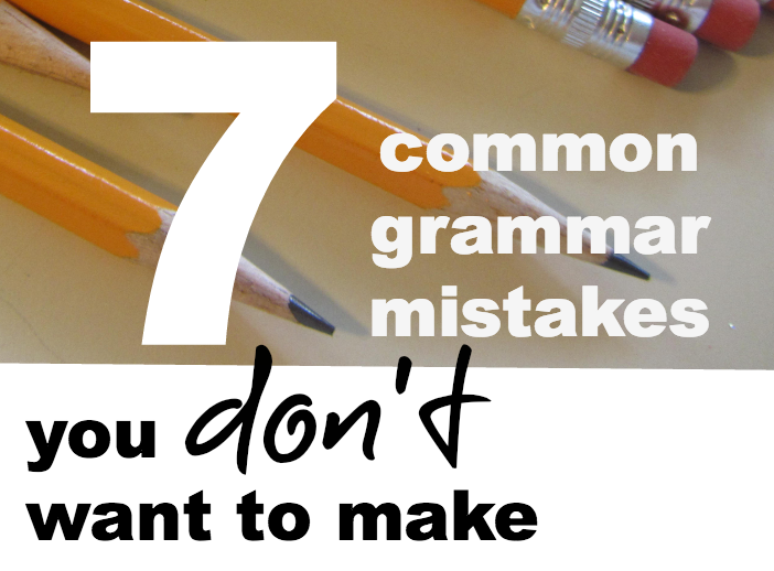 7 Grammar Mistakes You Don't Want to Make
