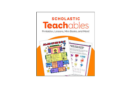 Scholastic Teachables featuring printables, lessons, mini-books, and more.